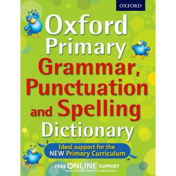 Oxford Primary Grammar Punctuation and Spelling Dictionary